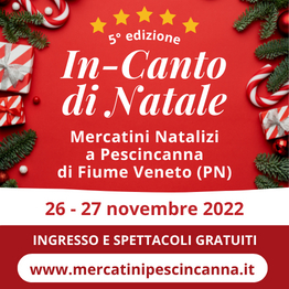 Fiume Veneto - Mercatini In-Canto di Natale - Pescincanna